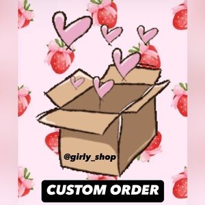 Girly’s Custom Order